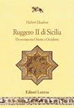 Ruggero II di Sicilia. Un sovrano tra Oriente e Occidente (Centro europeo studi normanni) Memories