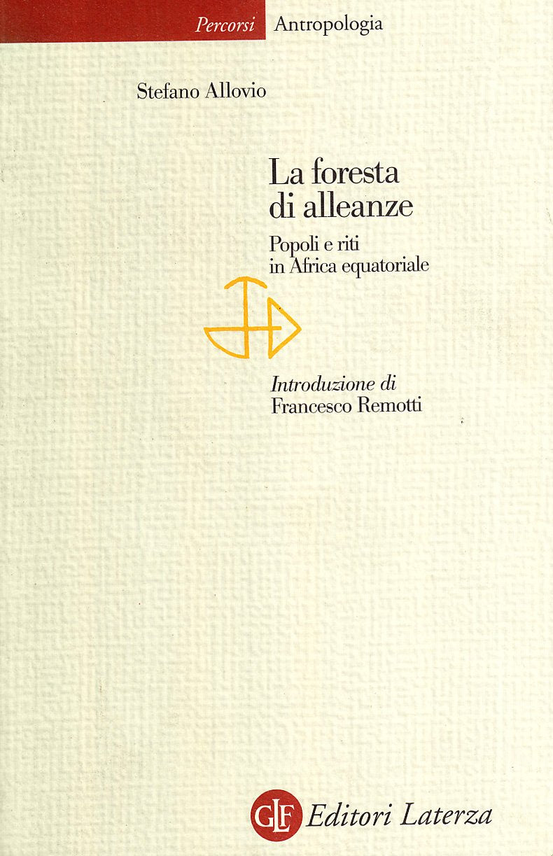 La foresta di alleanze. Popoli e riti in Africa equatoriale (Percorsi Laterza) Social Sciences