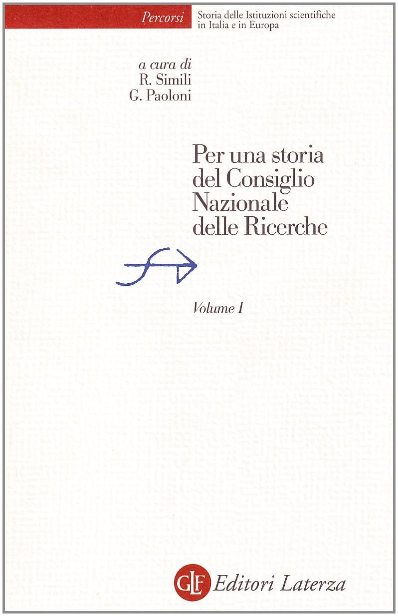 Per una storia del Consiglio Nazionale delle Ricerche (Vol. 1) (Percorsi Laterza) Business & Technology