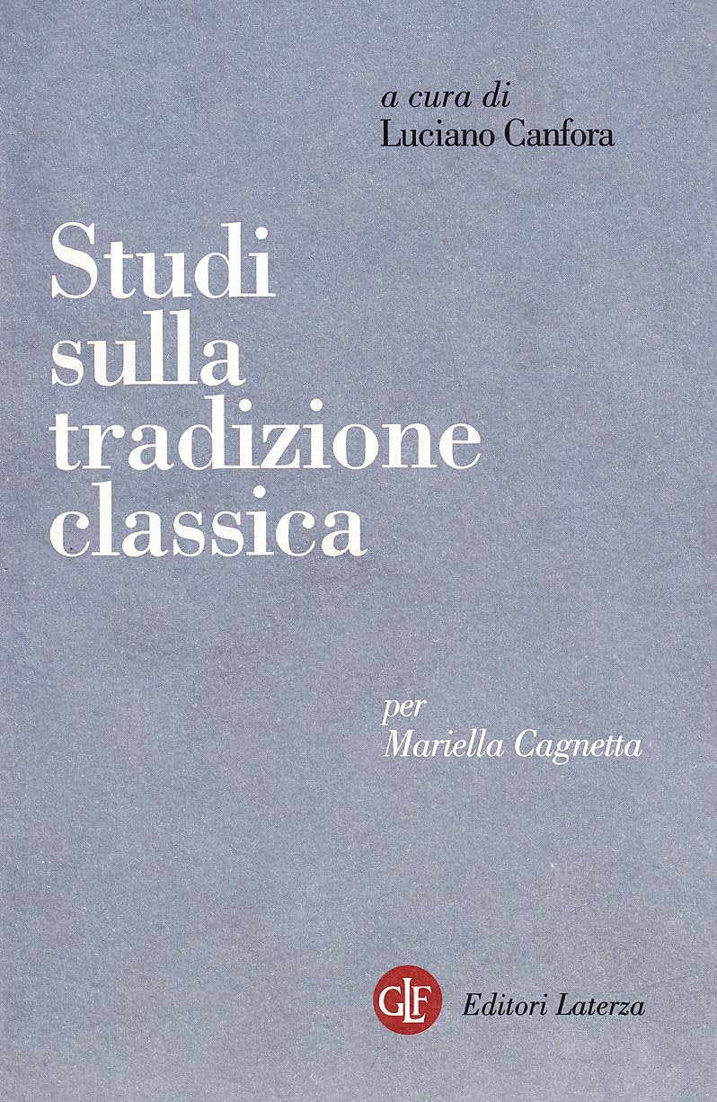 Studi sulla tradizione classica. Per Mariella Cagnetta (Opere varie) Contemporary literature
