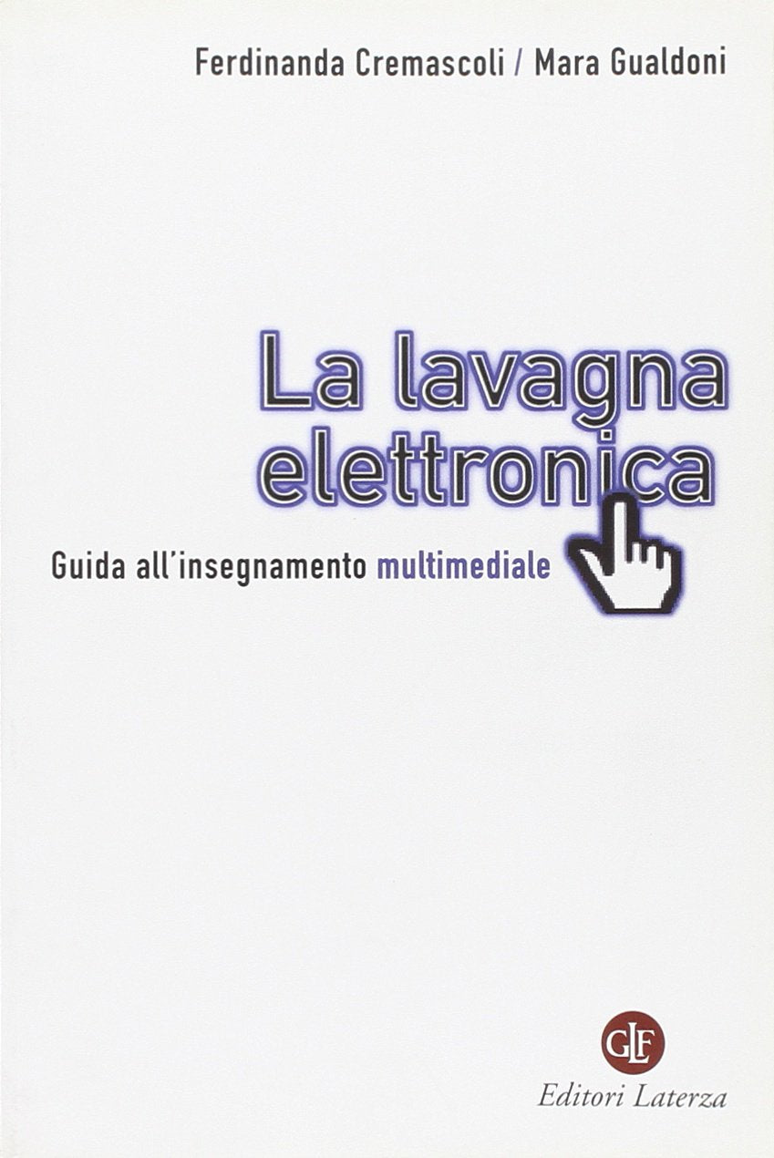 La lavagna elettronica. Guida all'insegnamento multimediale (I Robinson. Letture) Books