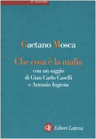Che cosa è la mafia. Con un saggio di Gian Carlo Caselli e Antonio Ingroia (Il nocciolo) Social Sciences
