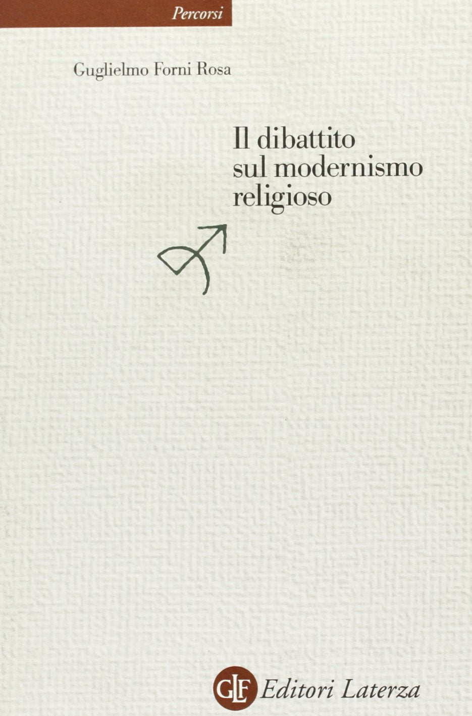 Il dibattito sul modernismo religioso (Percorsi Laterza) Religion & Esotericism
