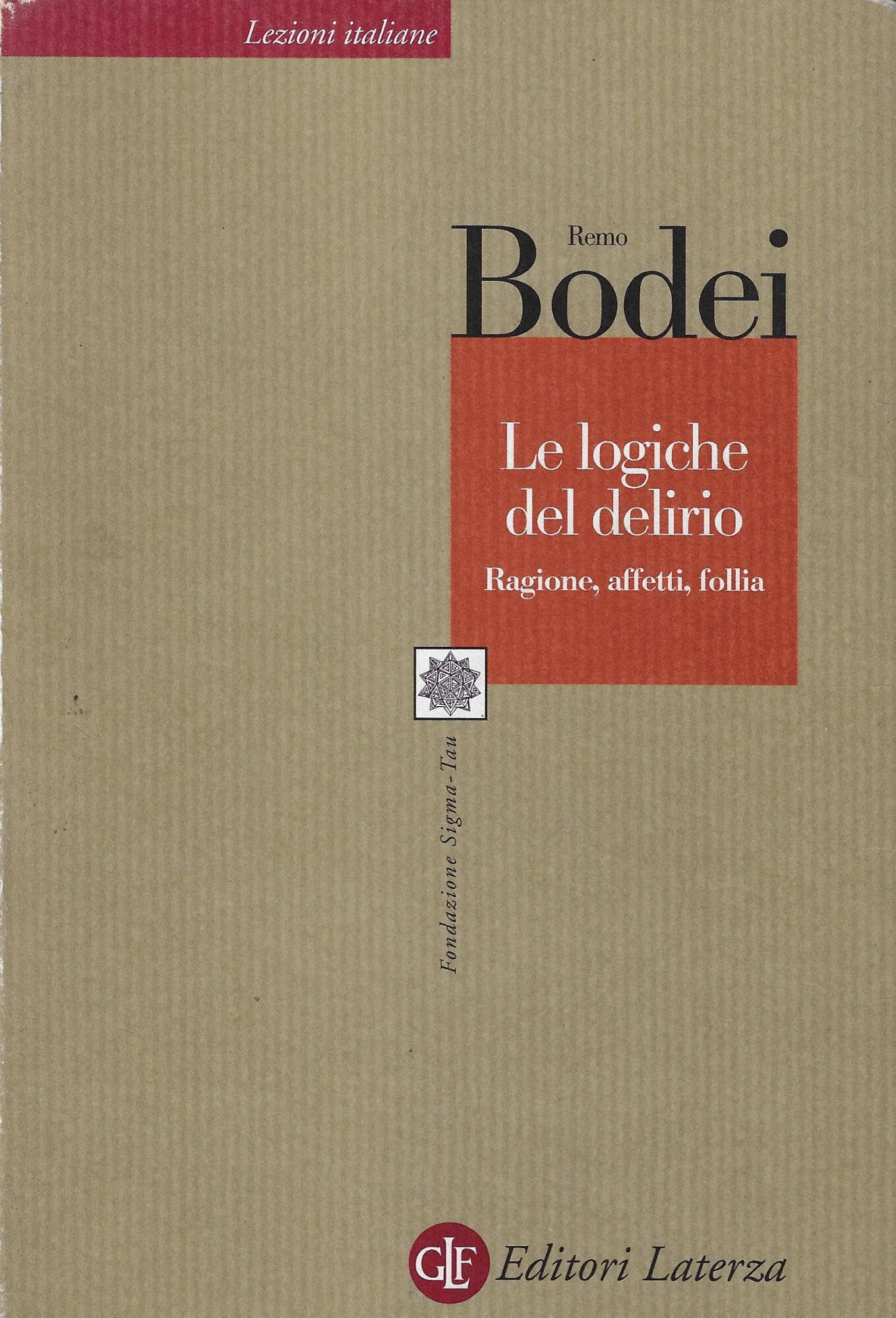 Le logiche del delirio. Ragione, affetti, follia (Lezioni italiane) Philosophy