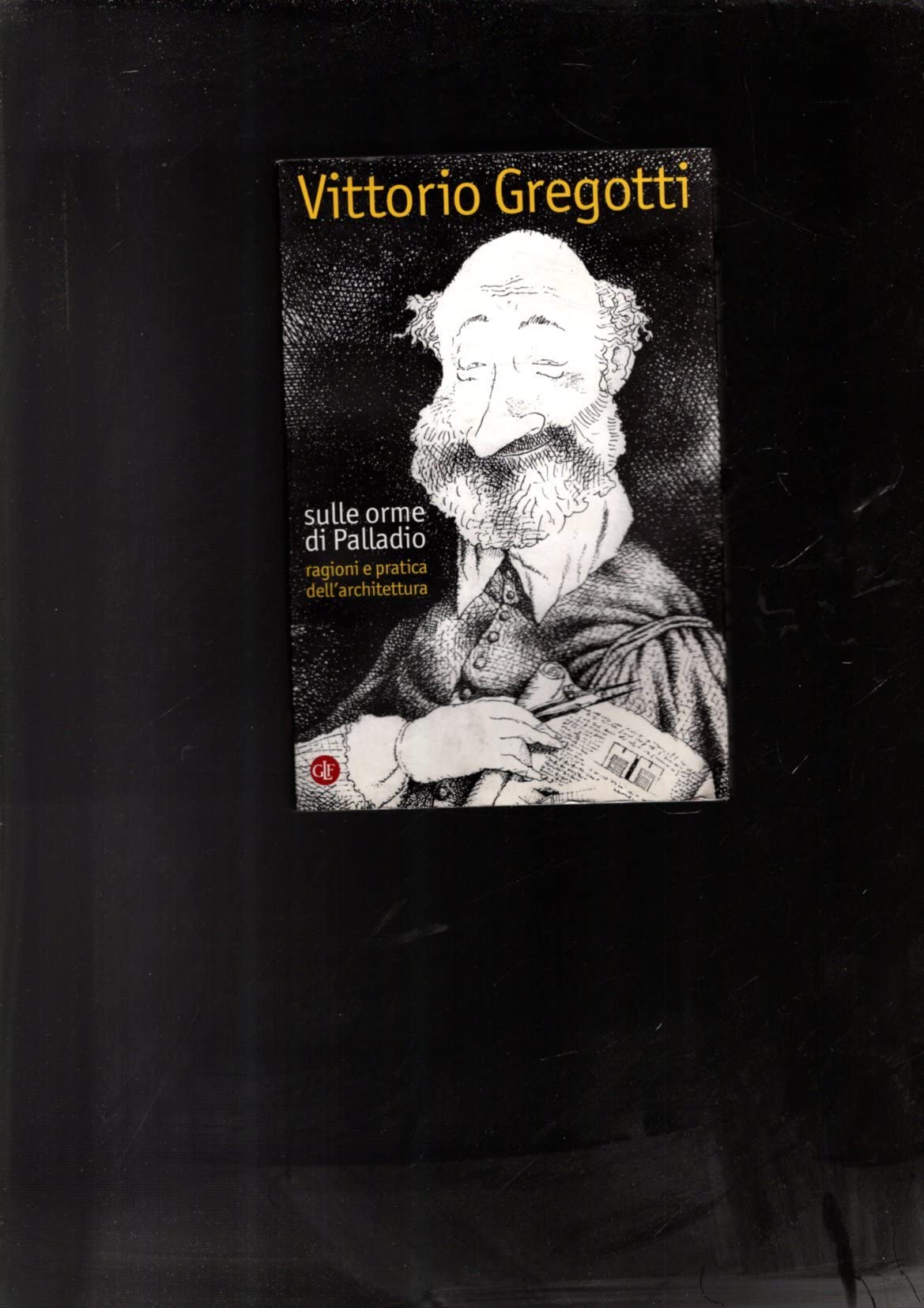 Sulle orme di Palladio. Ragioni e pratica dell'architettura (I Robinson. Letture) Architecture