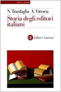Storia degli editori italiani. Dall'Unità alla fine degli anni Sessanta (Storia e società) Media & Communication