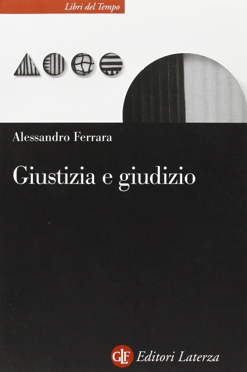 Giustizia e giudizio. Ascesa e prospettive del modello giudizialista nella filosofia politica contemporanea (Libri del tempo) Philosophy