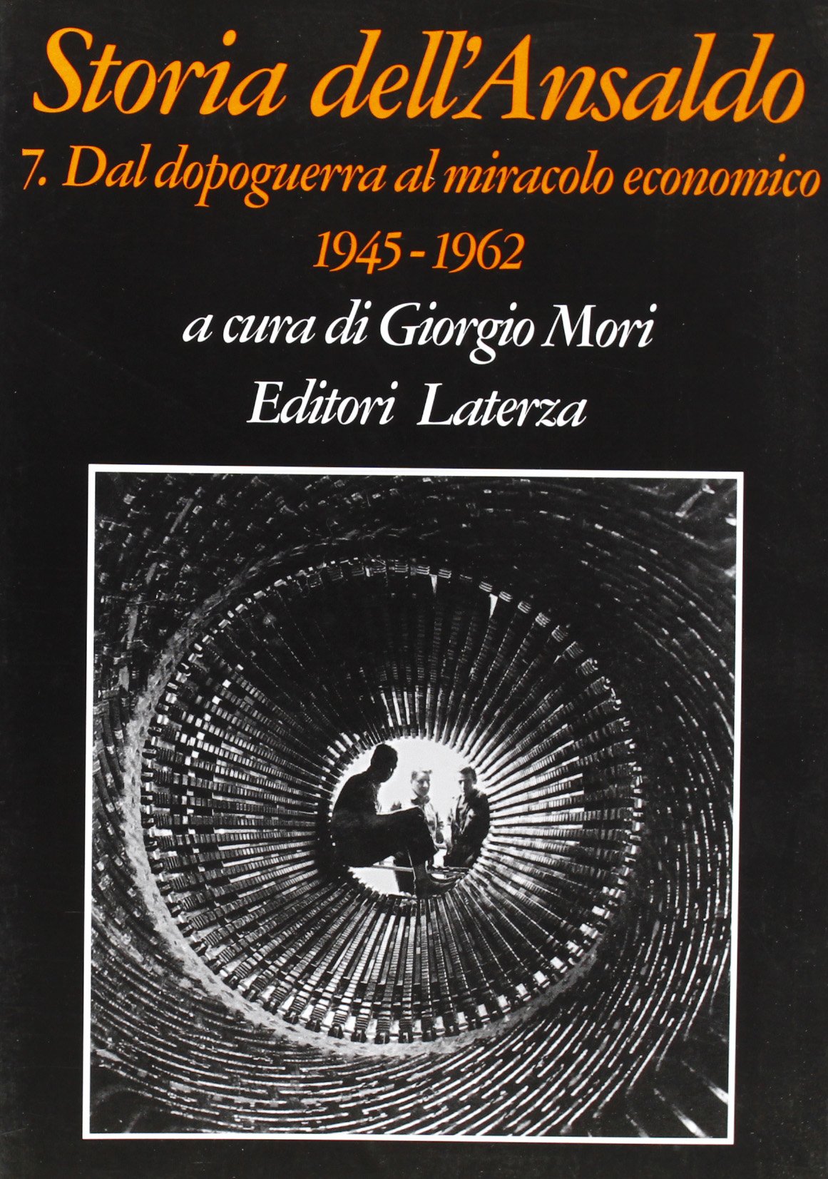 Storia dell'Ansaldo. Dal dopoguerra al miracolo economico (1945-1962) (Vol. 7) (Grandi opere. Storia dell'impresa) Business, Finance & Career