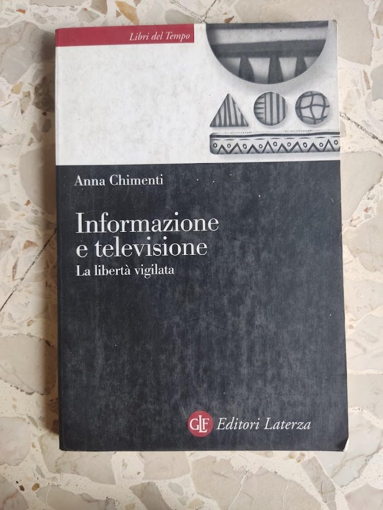 Informazione e televisione. La libertà vigilata (Libri del tempo) Media & Communication