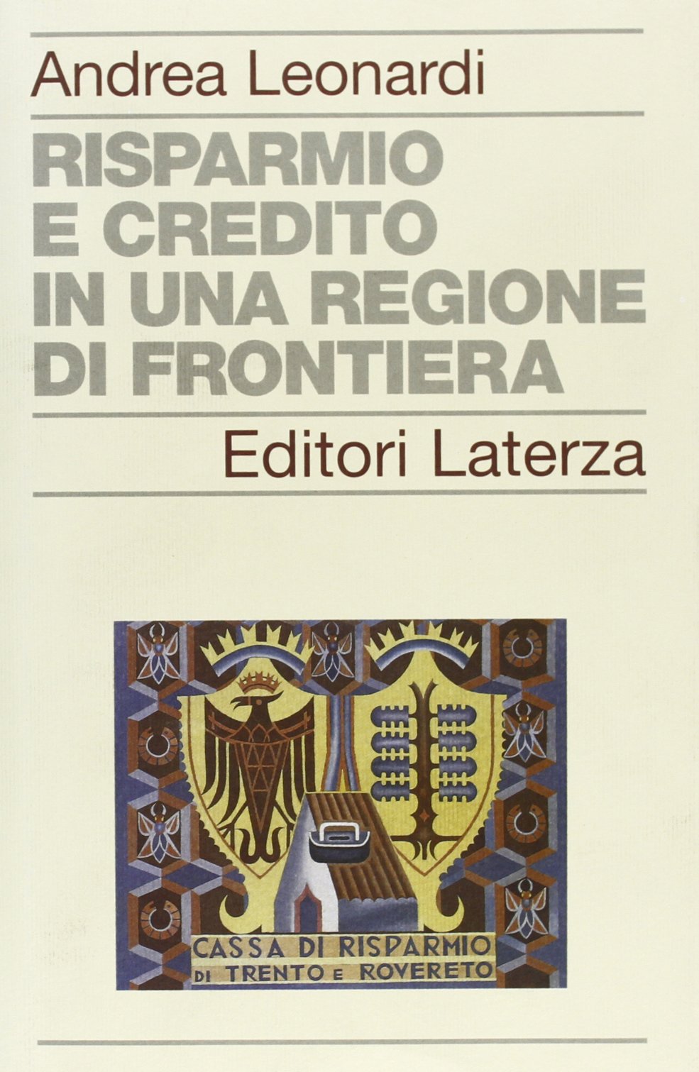 Risparmio e credito in una regione di frontiera (Storia delle banche in Italia) Business, Finance & Career