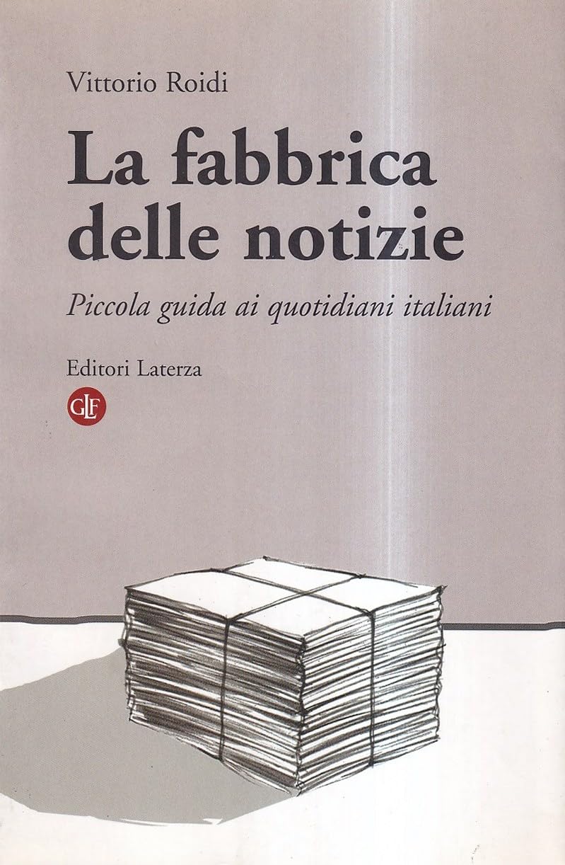 La fabbrica delle notizie. Piccola guida ai quotidiani italiani book