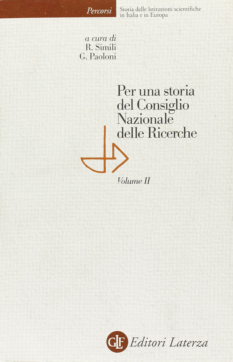 Per una storia del Consiglio Nazionale delle Ricerche (Vol. 2) (Percorsi Laterza) Business & Technology