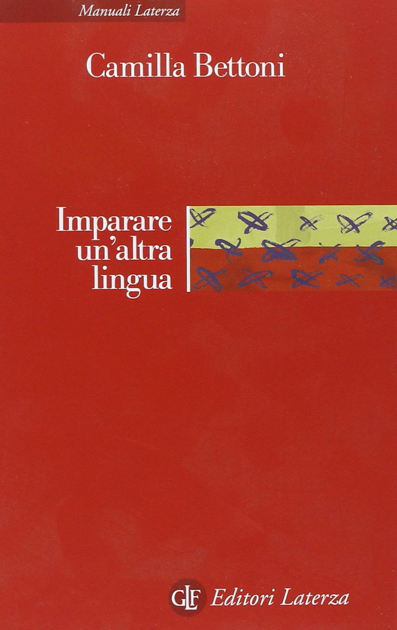 Imparare un'altra lingua. Lezioni di linguistica applicata (Manuali Laterza) Social Sciences