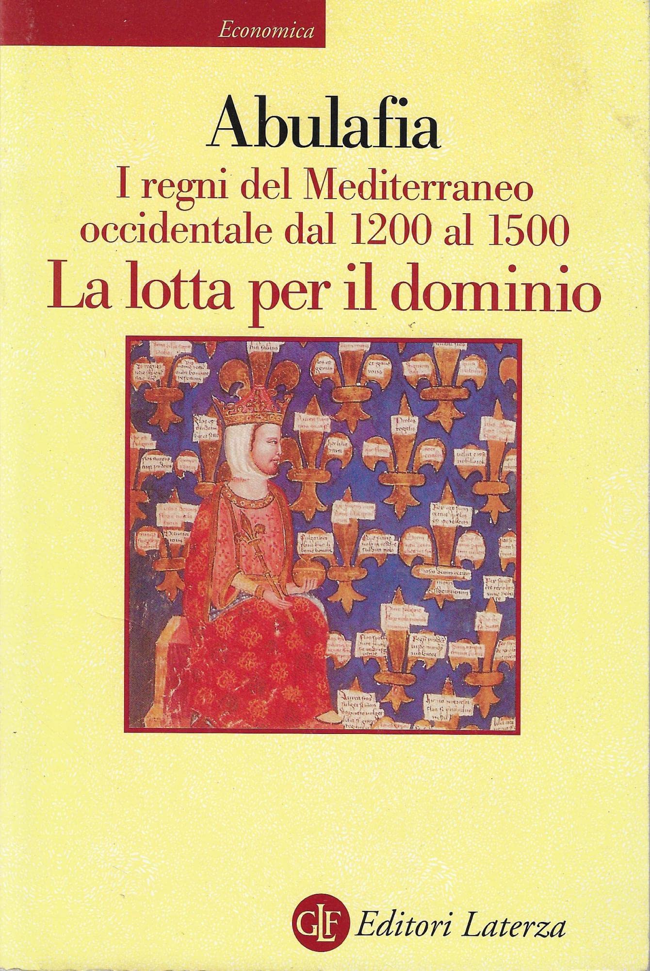 I regni del Mediterraneo occidentale dal 1200 al 1500. La lotta per il dominio (Economica Laterza) Politics & History
