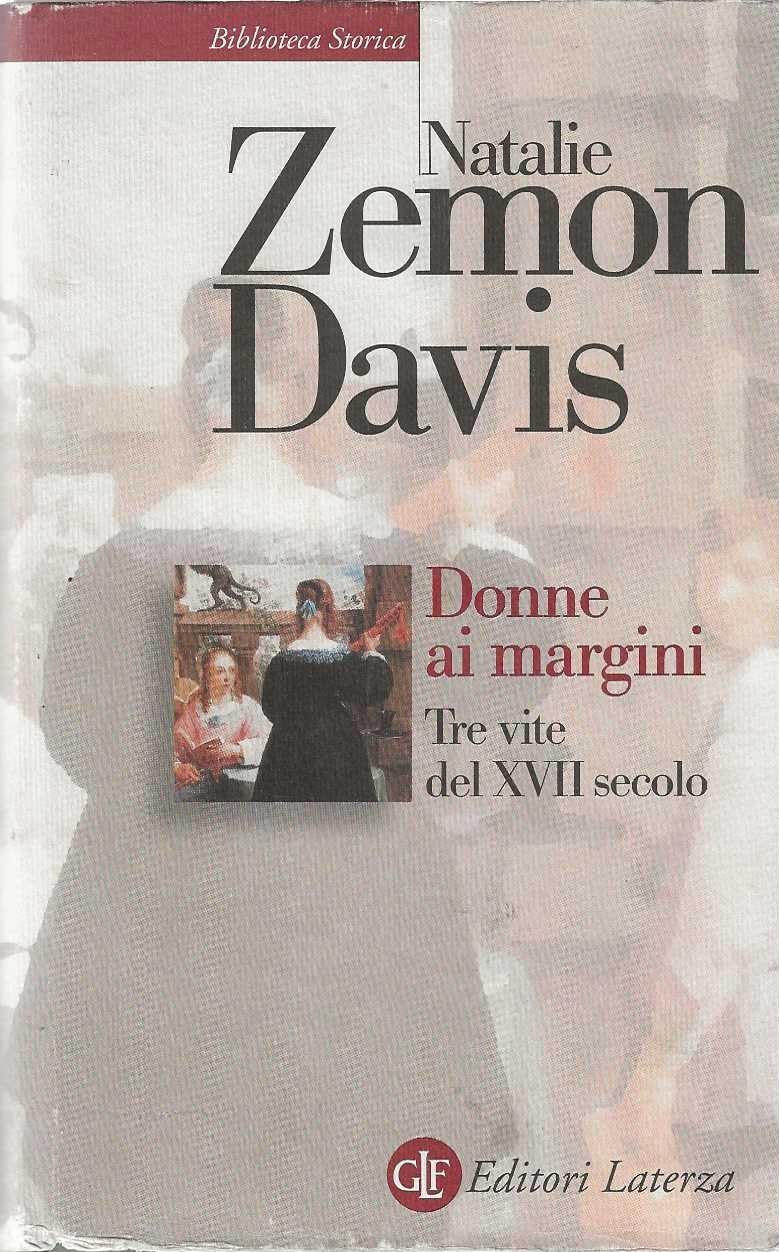 Donne ai margini. Tre vite del XVII secolo (Biblioteca storica Laterza) Books