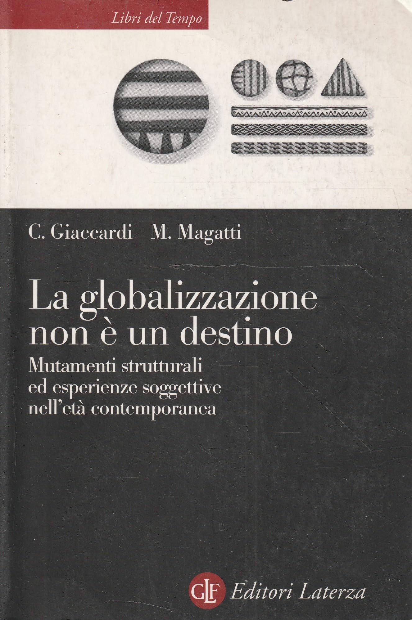 La globalizzazione non è un destino. Mutamenti strutturali ed esperienze soggettive nell'età contemporanea book