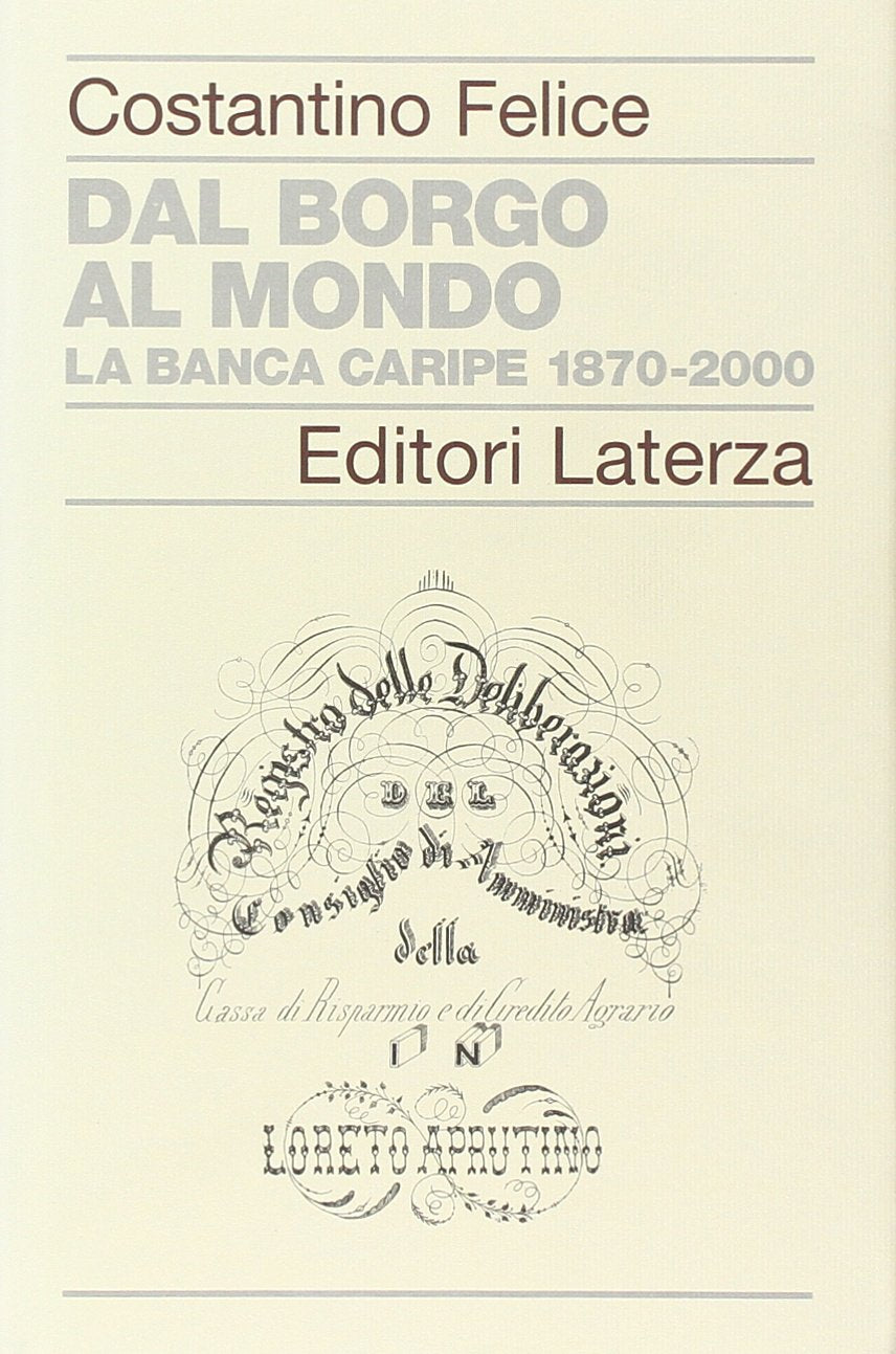 Dal borgo al mondo. La Banca Caripe 1870-2000 (Storia delle banche in Italia) Business, Finance & Career