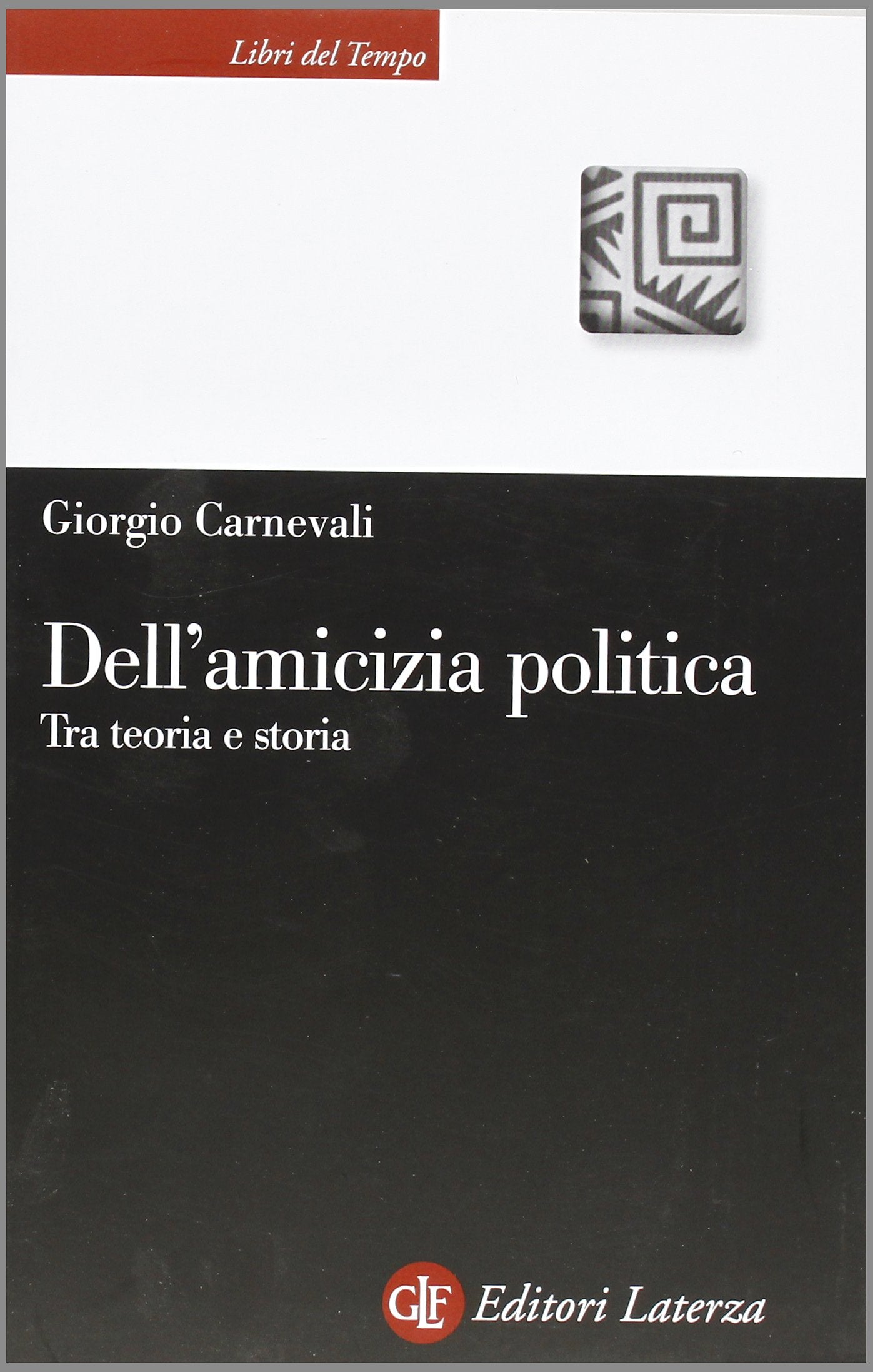 Dell'amicizia politica. Tra teoria e storia book