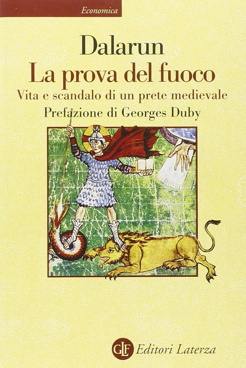 La prova del fuoco. Vita e scandalo di un prete medievale (Economica Laterza) Politics & History