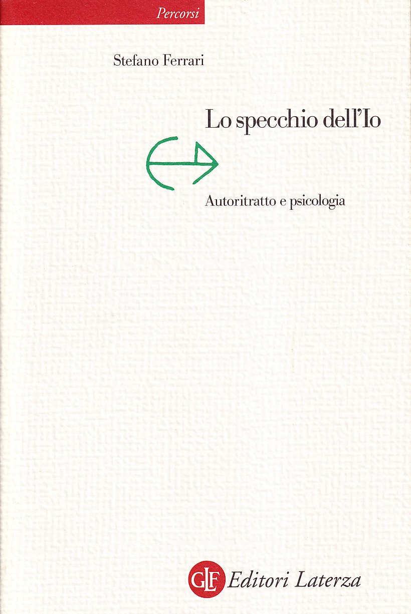 Lo specchio dell'io. Autoritratto e psicologia (Percorsi Laterza) Psychology
