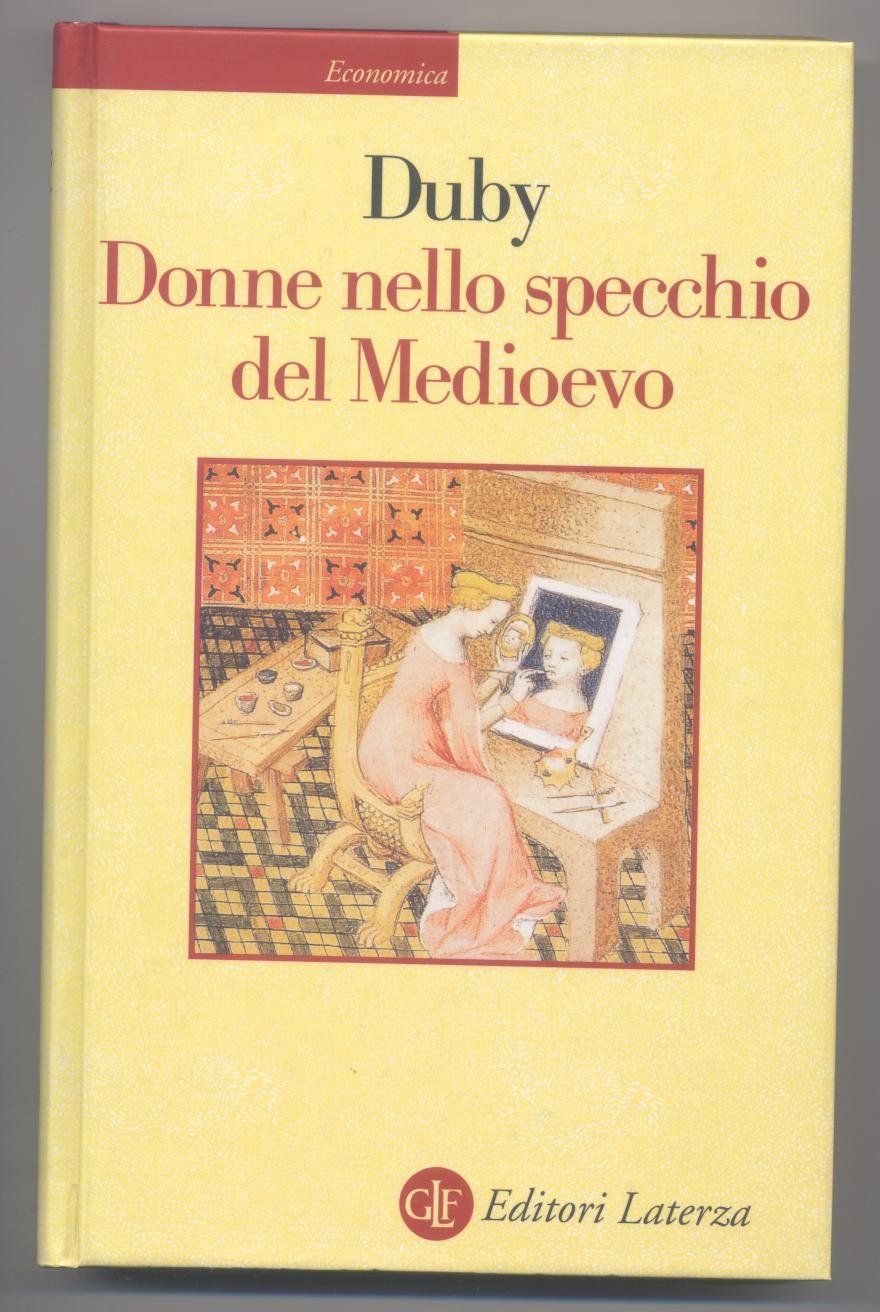 Donne nello specchio del Medioevo (Economica Laterza) Books