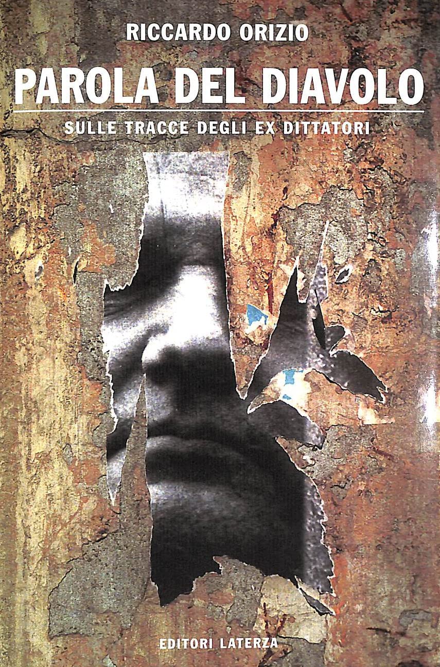 Parola del diavolo. Sulle tracce degli ex dittatori Politics & History