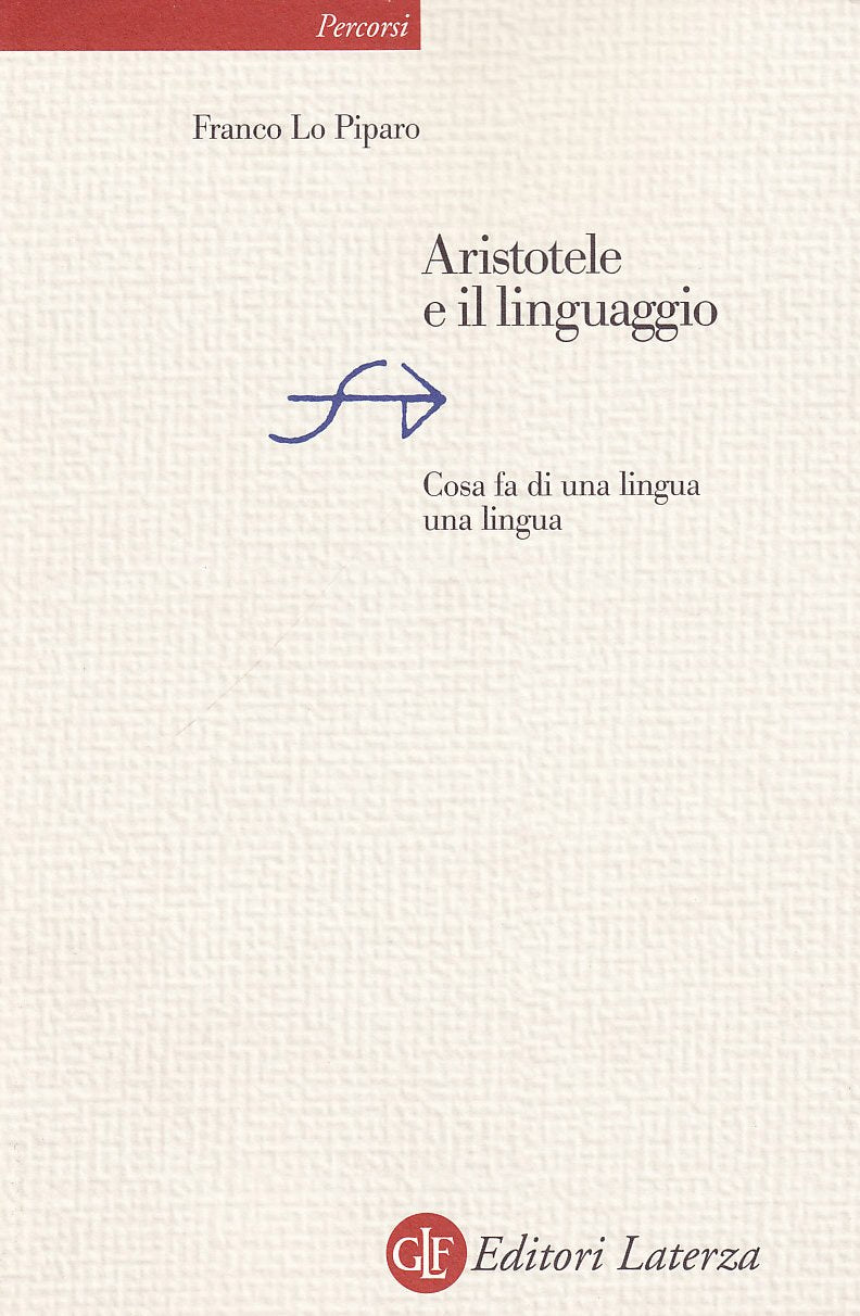 Aristotele e il linguaggio. Cosa fa di una lingua una lingua (Percorsi Laterza) Philosophy