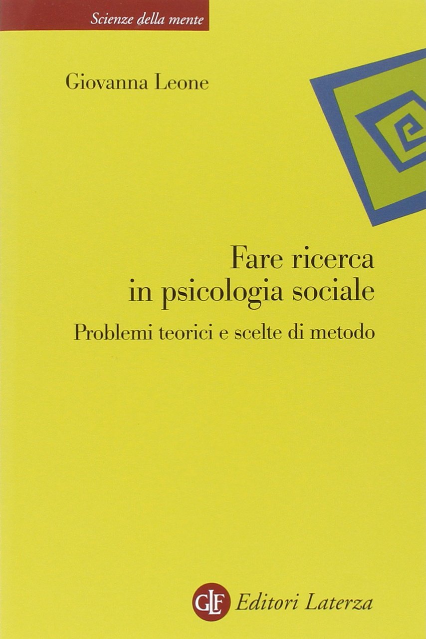 Fare ricerca in psicologia sociale. Problemi teorici e scelte di metodo book