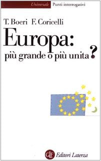 Europa: più grande o più unita? (Universale Laterza. Punti interrogativi) Politics & History