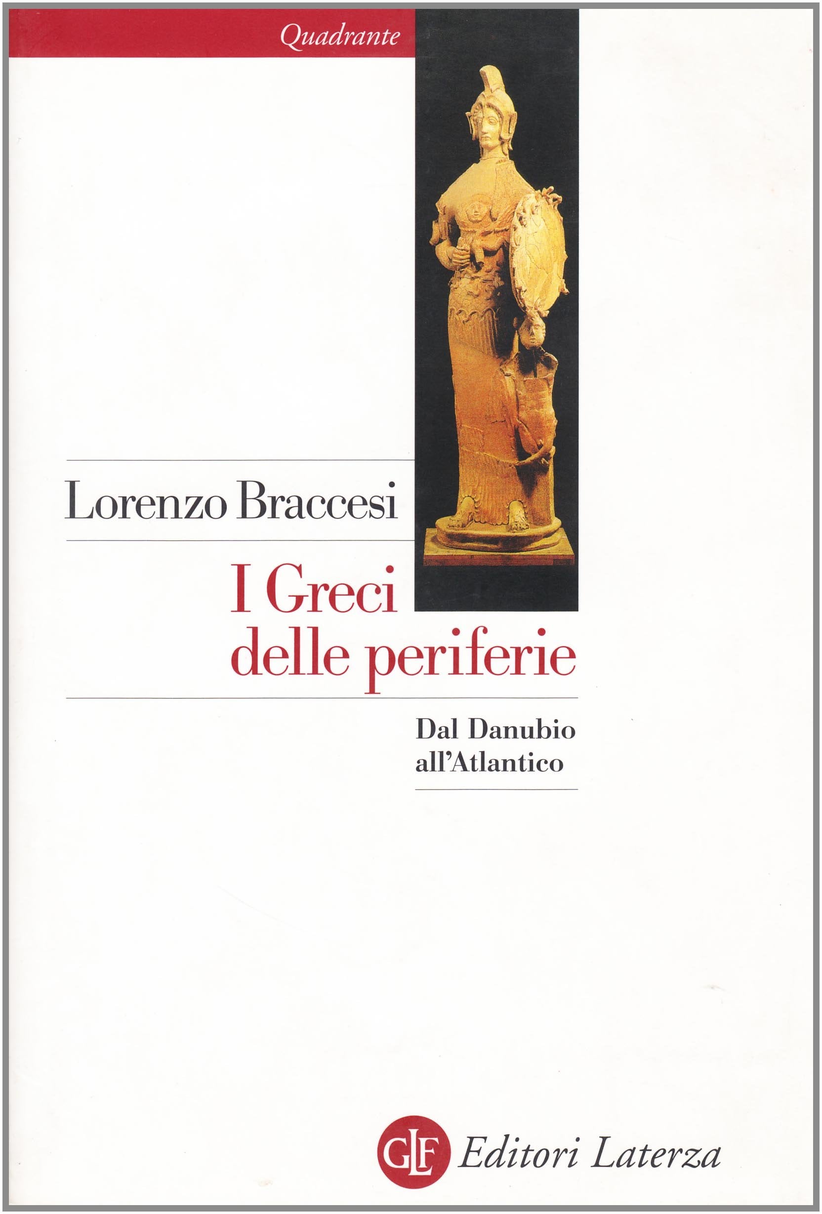 I Greci delle periferie. Dal Danubio all'Atlantico (Quadrante Laterza) Politics & History
