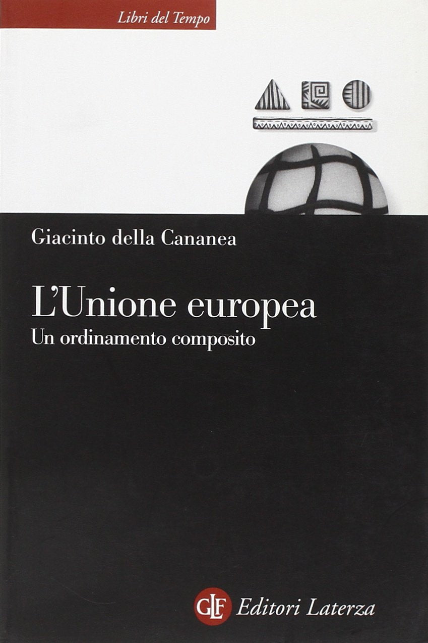L'Unione Europea. Un ordinamento composito (Libri del tempo) Politics & History