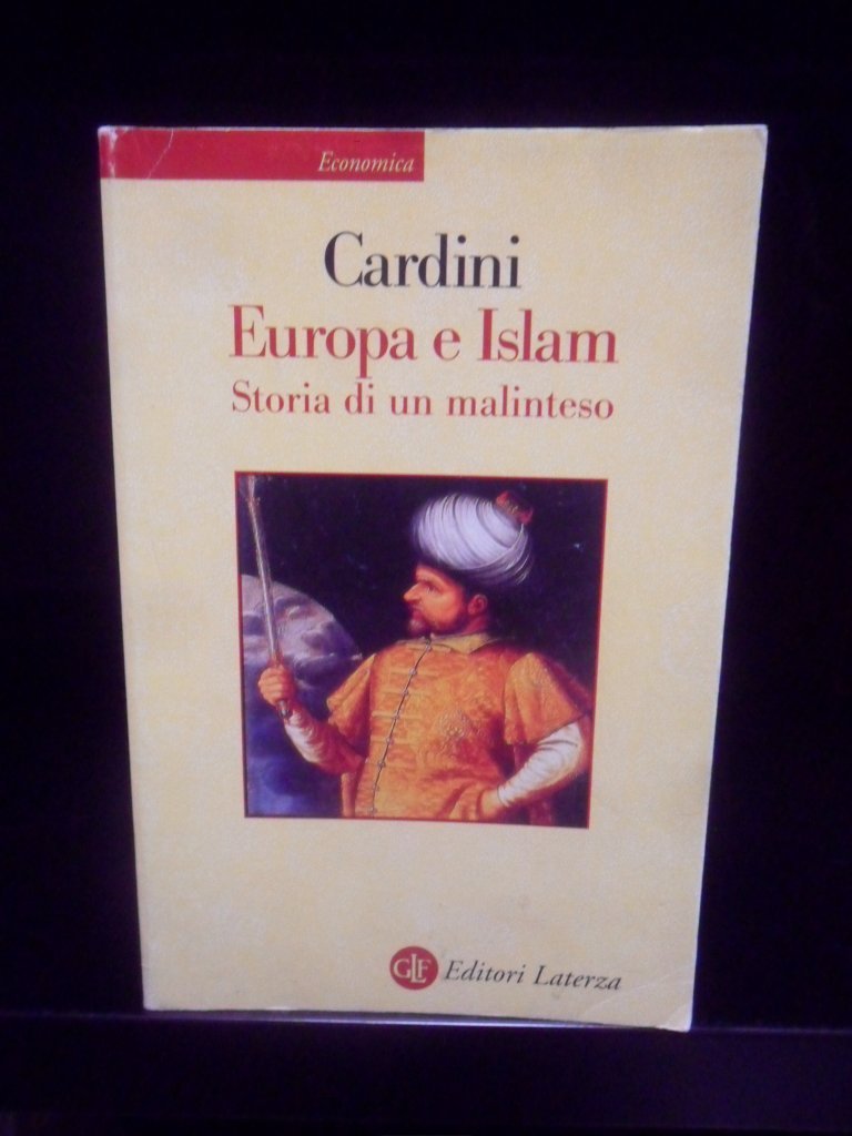 Europa e Islam. Storia di un malinteso (Economica Laterza) Politics & History