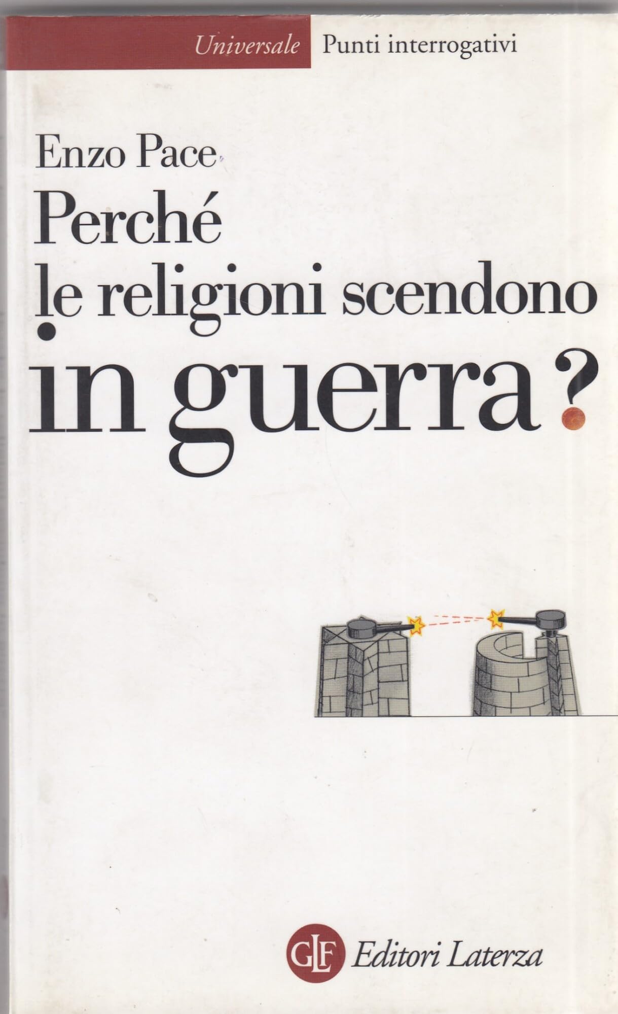 Perché le religioni scendono in guerra? (Universale Laterza. Punti interrogativi) Politics & History