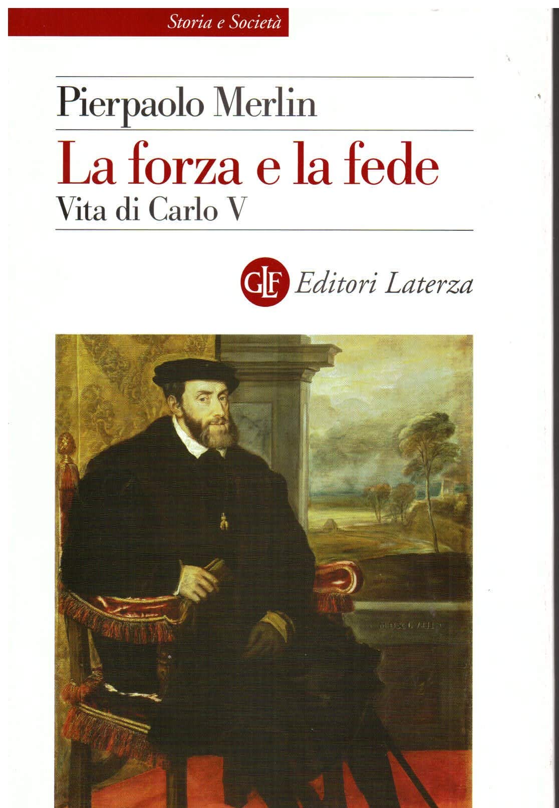 La forza e la fede. Vita di Carlo V (Storia e società) Memories