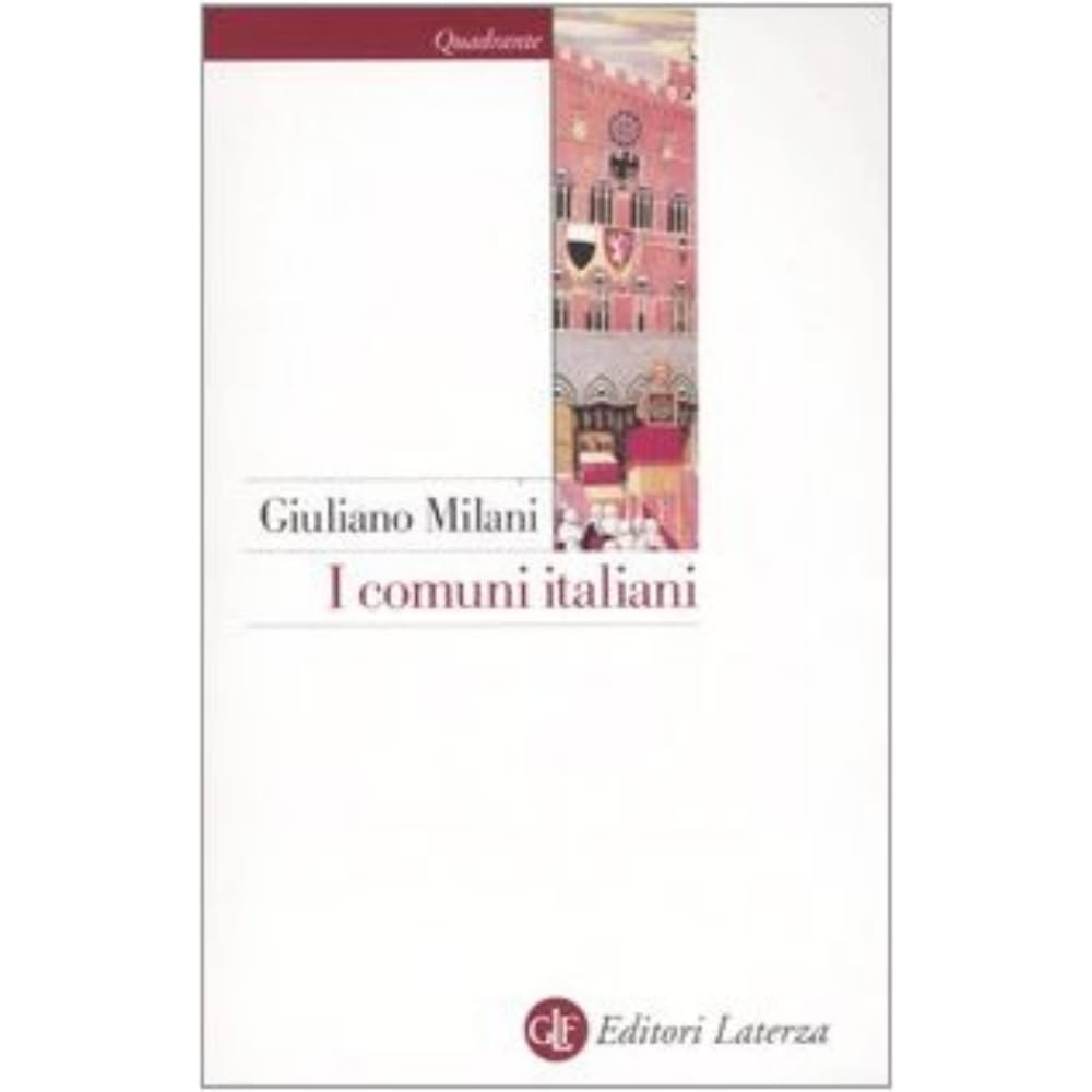 I comuni italiani. Secoli XII-XIV (Quadrante Laterza) Social Sciences