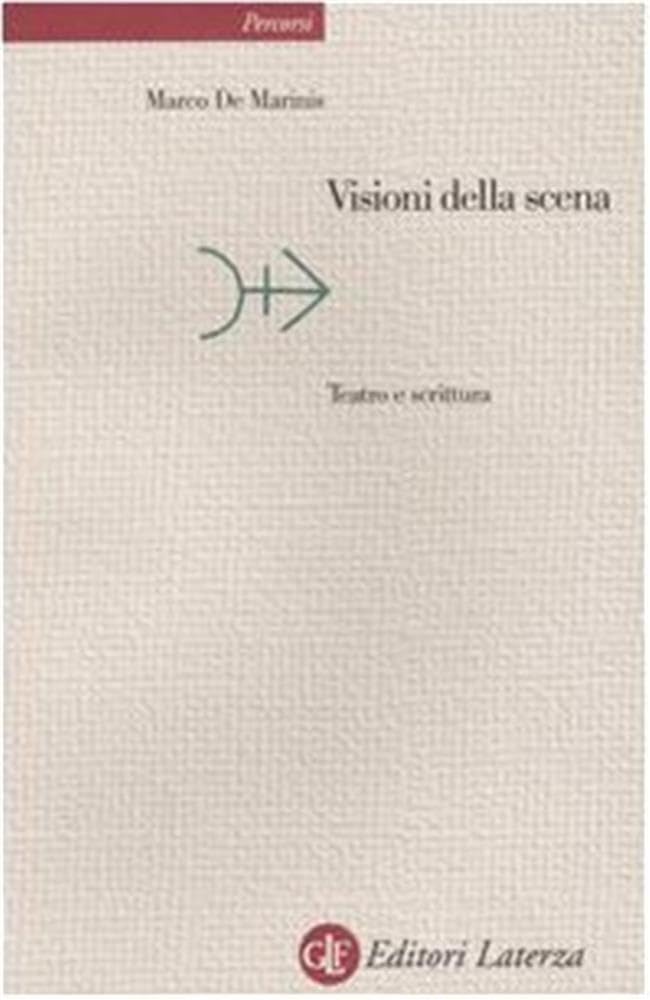 Visioni della scena. Teatro e scrittura (Percorsi Laterza) Social Sciences