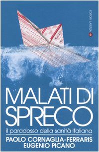 Malati di spreco. Il paradosso della sanità italiana Medicine