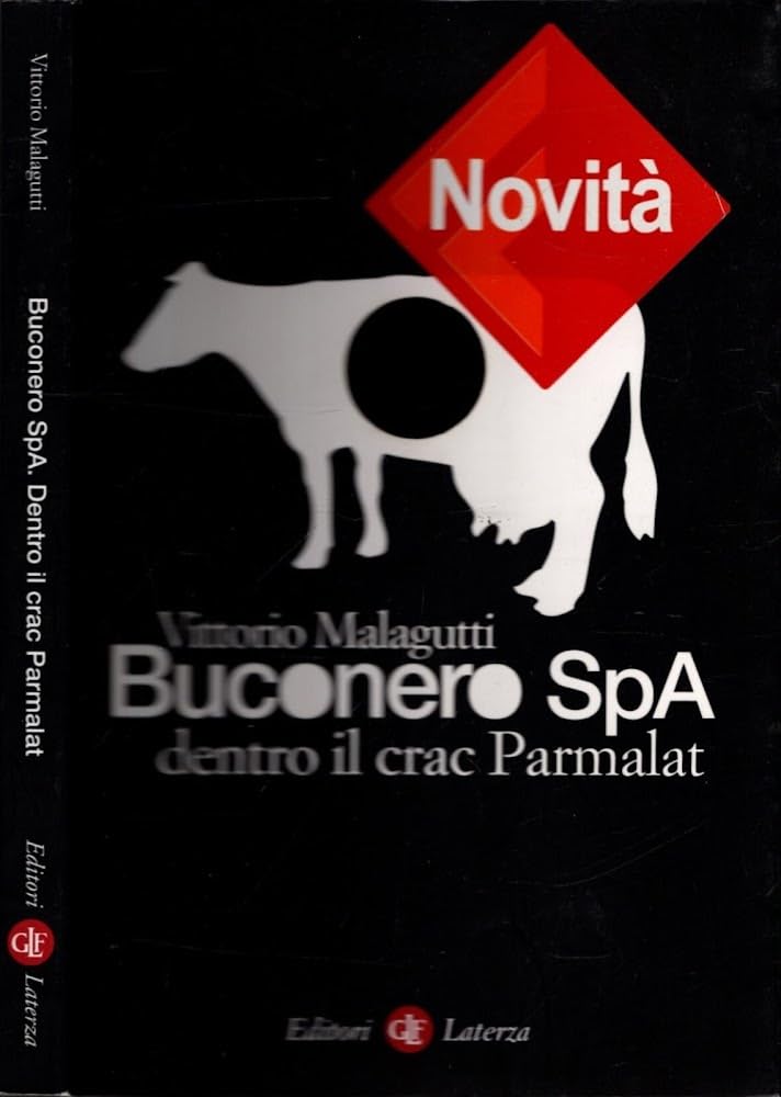 Buconero Spa. Dentro il crac della Parmalat Politics & History