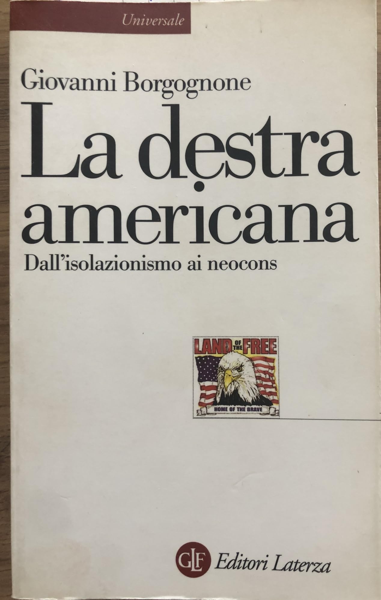 La destra americana. Dall'isolazionismo ai neocons (Universale Laterza) Social Sciences