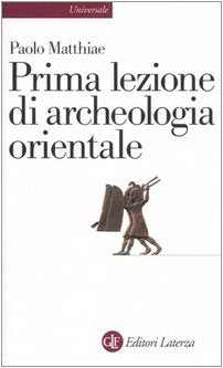Prima lezione di archeologia orientale (Universale Laterza. Prime lezioni) Social Sciences