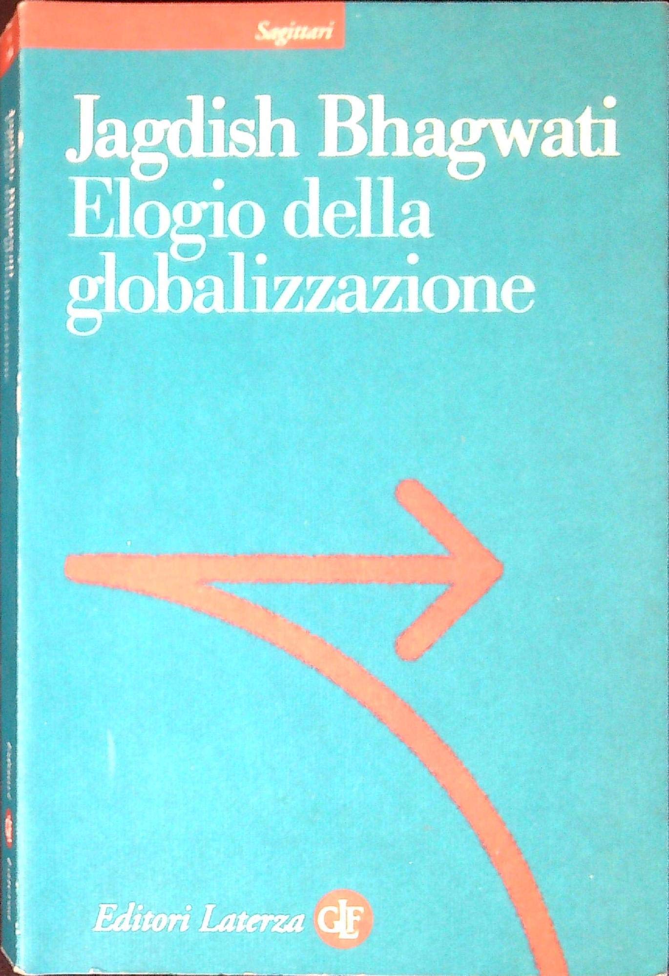 Elogio della globalizzazione (Sagittari Laterza) Business, Finance & Career