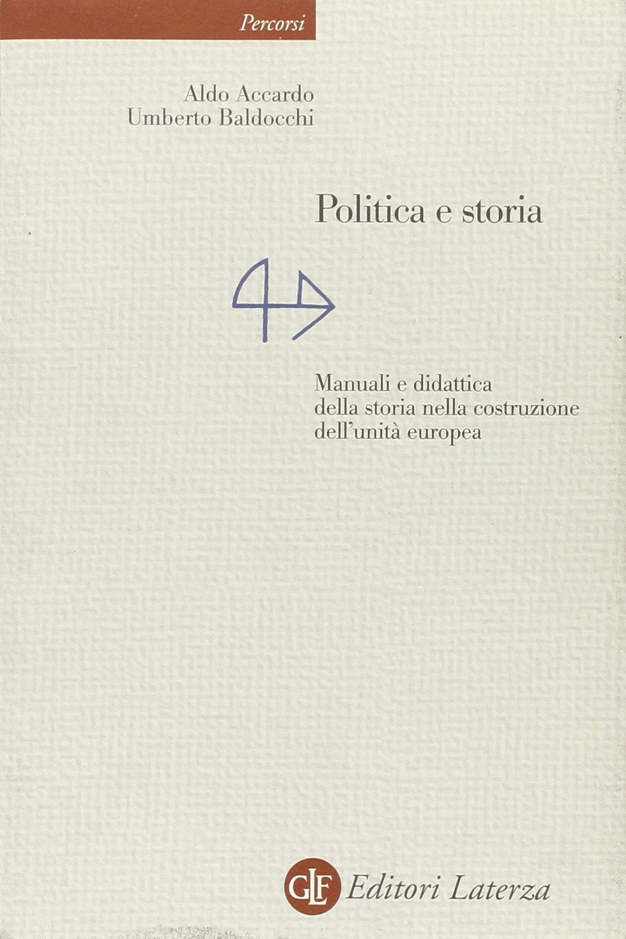 Politica e storia. Manuali e didattica della storia nella costruzione dell'unità europea book