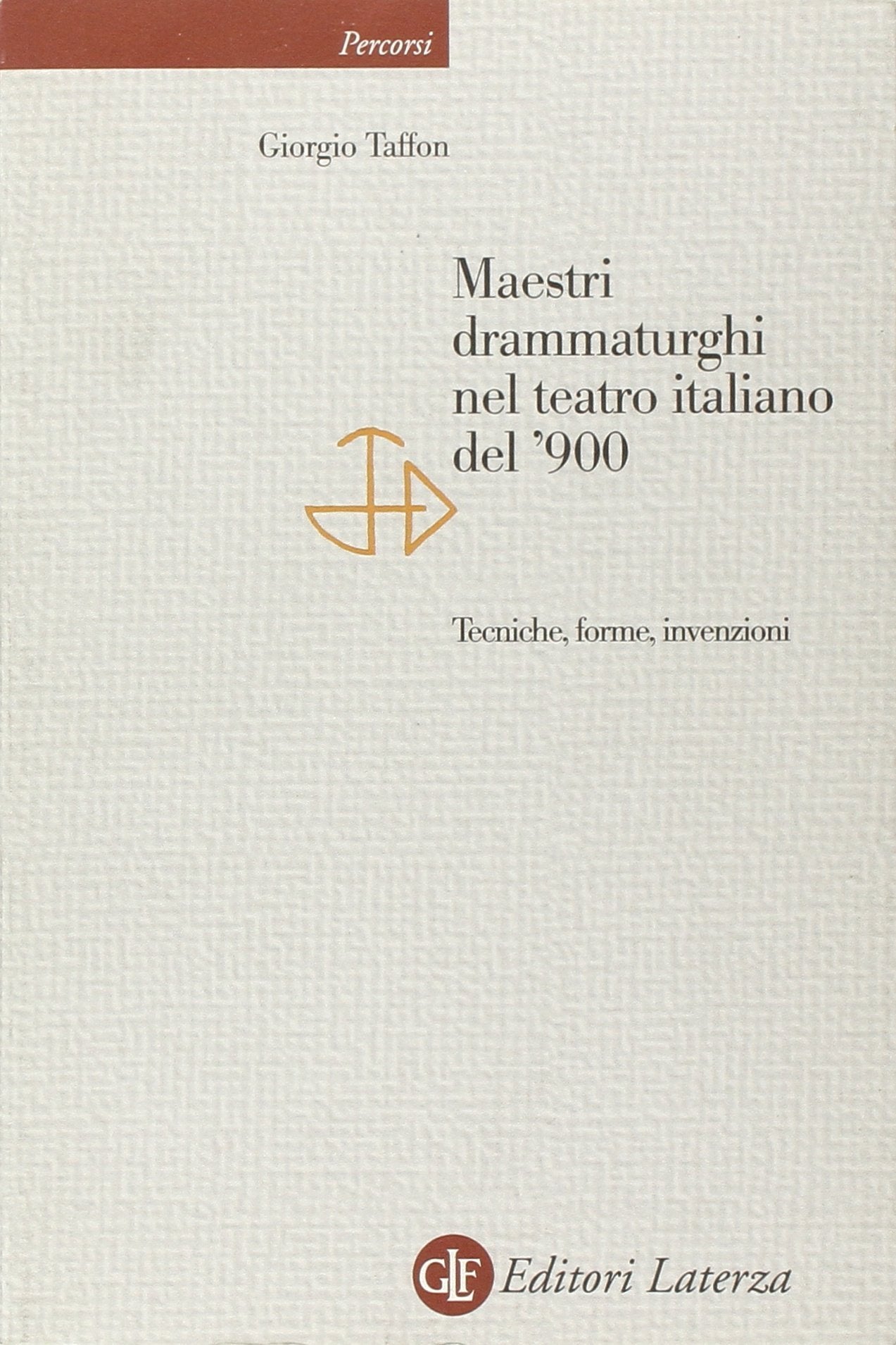 Maestri drammaturghi nel teatro italiano del '900. Tecniche, forme, invenzioni Film, Art & Culture