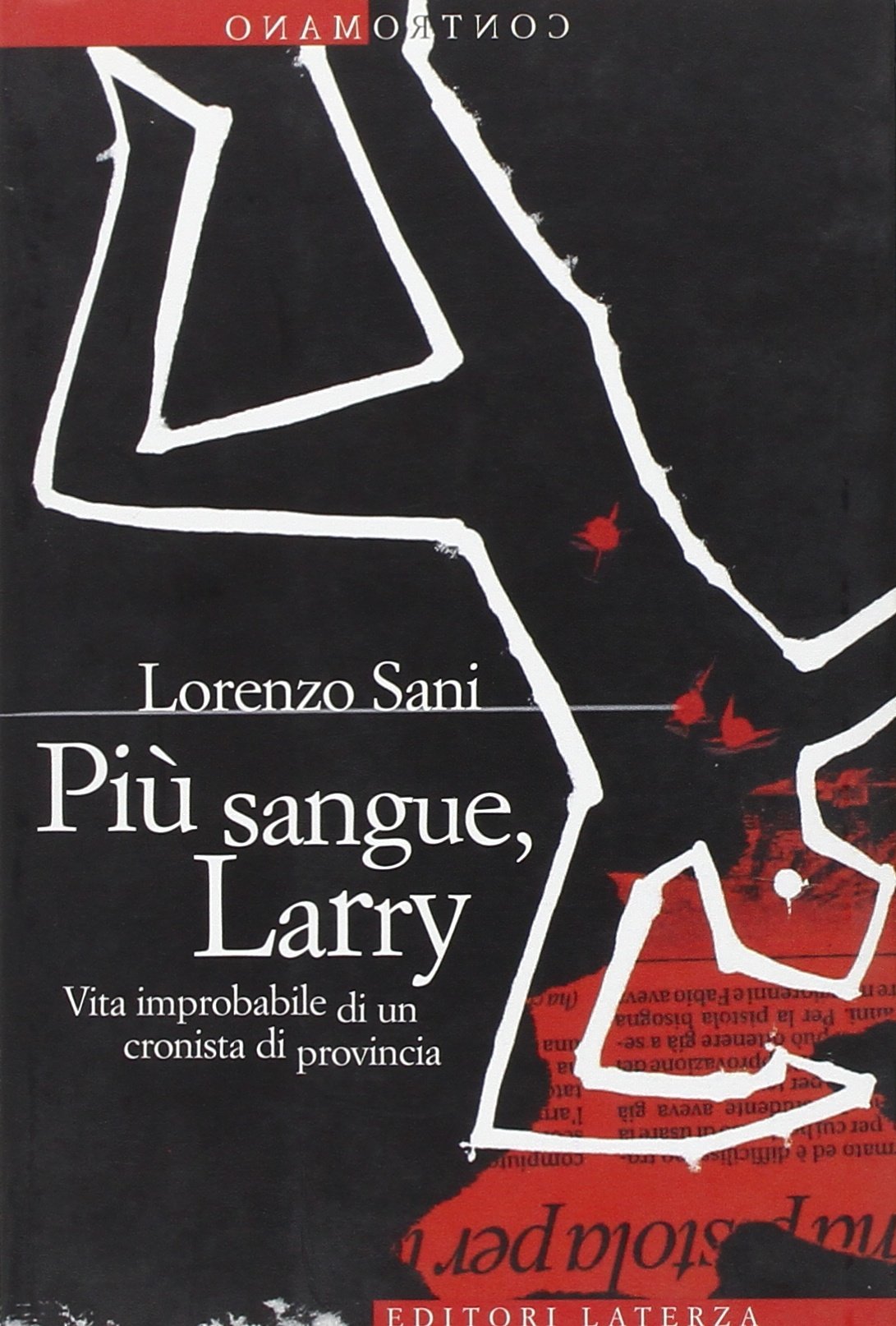 Più sangue, Larry. Vita improbabile di un cronista di provincia book