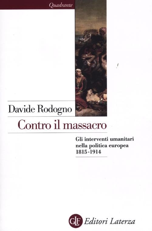 Contro il massacro. Gli interventi umanitari nella politica europea 1815-1914 book
