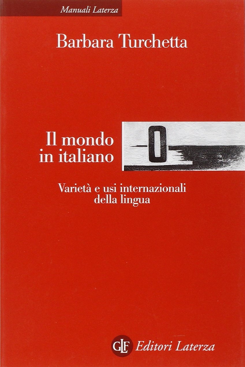 Il mondo in italiano. Varietà ed usi internazionali della lingua (Manuali Laterza) Social Sciences
