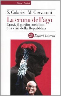 La cruna dell'ago. Craxi, il partito socialista e la crisi della Repubblica book