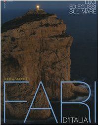 Luci ed eclissi sul mare. Fari d'Italia book