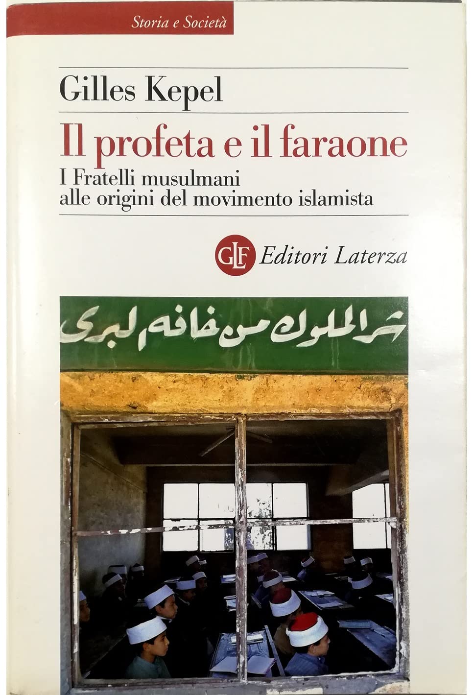 Il profeta e il faraone. I Fratelli musulmani alle origini del movimento islamista (Storia e società) Politics & History
