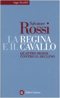 La regina e il cavallo. Quattro mosse contro il declino (Saggi tascabili Laterza) Business, Finance & Career